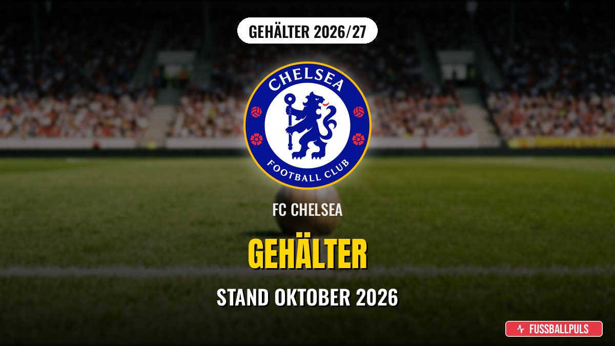 FC Chelsea Gehälter 2026/27: Das verdienen die Stars