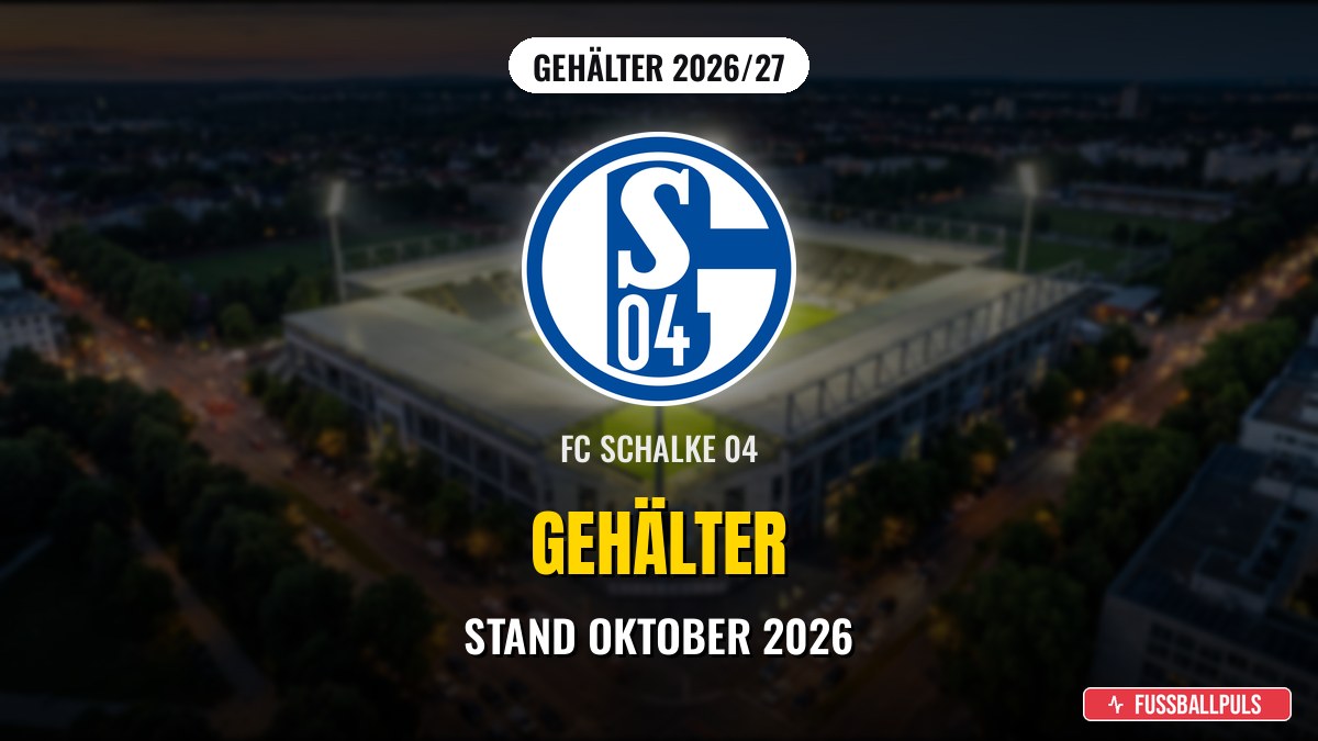 FC Schalke 04 Gehälter 2026/27: Wer verdient wie viel?