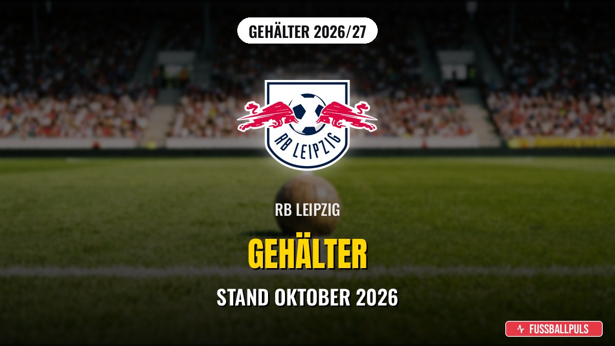 RB Leipzig Gehälter 2026/27: Wer verdient wie viel?