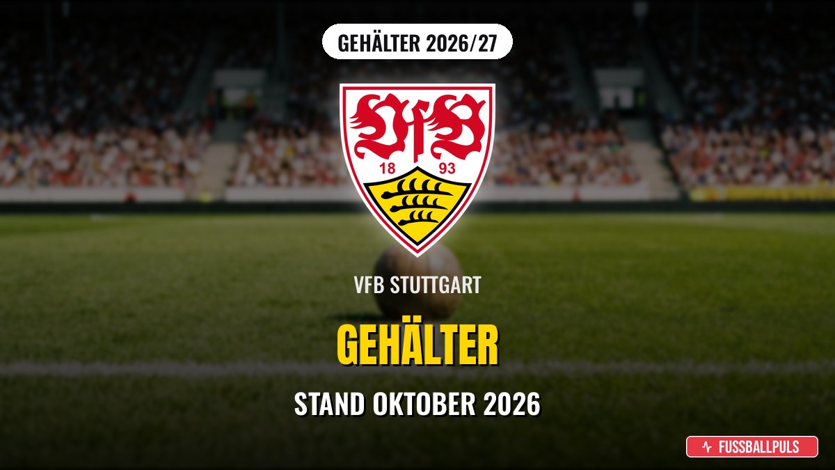 VfB Stuttgart Gehälter 2026/27: Wer verdient wie viel?